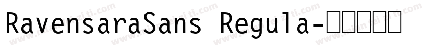 RavensaraSans Regula字体转换
